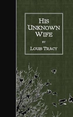 His Unknown Wife by Tracy, Louis