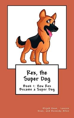 Rex, the Super Dog by Dean, Lauren