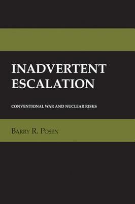 Inadvertent Escalation: The Anxieties of Autonomy in Enlightenment Philosophy and Romantic Literature by Posen, Barry R.