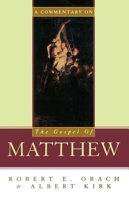 A Commentary on the Gospel of Matthew by Kirk, Albert