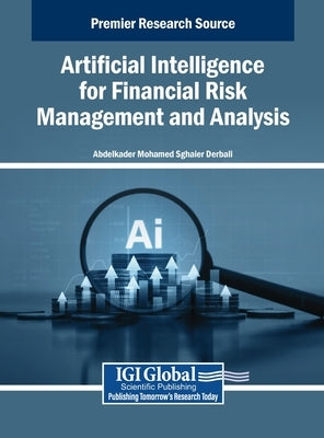 Artificial Intelligence for Financial Risk Management and Analysis by Derbali, Abdelkader Mohamed Sghaier