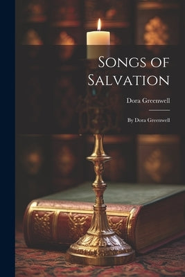 Songs of Salvation: By Dora Greenwell by Greenwell, Dora
