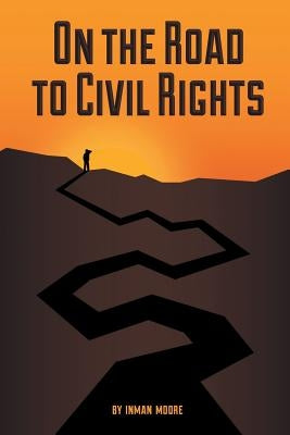 On the Road to Civil Rights by Moore, Inman
