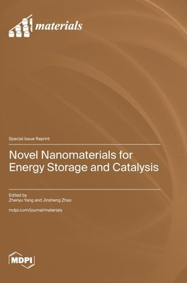 Novel Nanomaterials for Energy Storage and Catalysis by Yang, Zhenyu