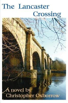 The Lancaster Crossing by Oxborrow, Christopher