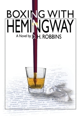 Boxing with Hemingway by Robbins, D. H.