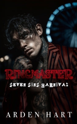 Ringmaster: A Dark Carnival Romance by Hart, Arden