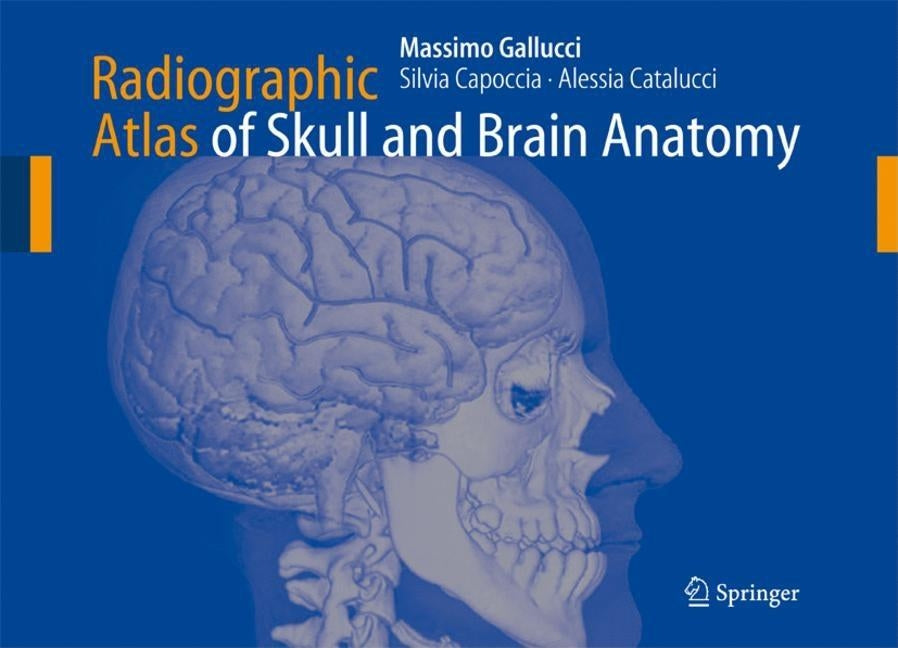 Radiographic Atlas of Skull and Brain Anatomy by Gallucci, Massimo