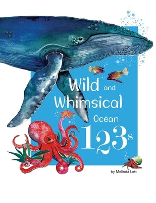 Wild and Whimsical Ocean 123's by Lott, Melinda