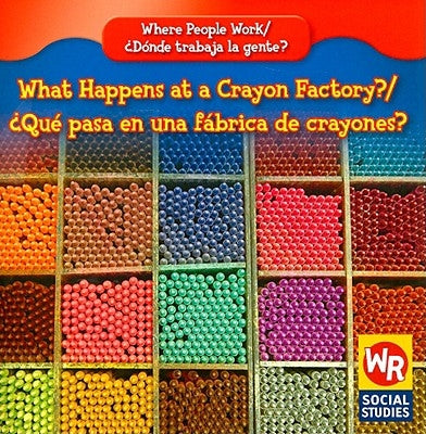 What Happens at a Crayon Factory? / ¿Qué Pasa En Una Fábrica de Crayones? by Guidone, Lisa M.