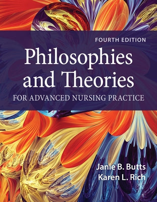 Philosophies and Theories for Advanced Nursing Practice by Butts, Janie B.