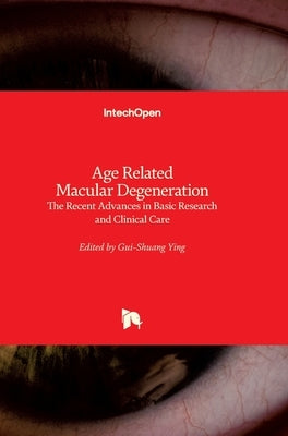Age Related Macular Degeneration: The Recent Advances in Basic Research and Clinical Care by Ying, Gui-Shuang