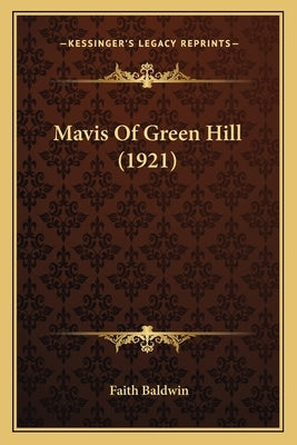 Mavis Of Green Hill (1921) by Baldwin, Faith