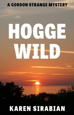 Hogge Wild: A Gordon Strange Mystery by Sirabian, Karen