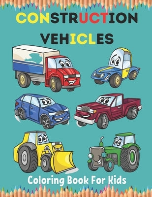 Construction Vehicles Coloring Book For Kids: Construction Vehicle Simple and Easy Colouring Book For Toddlers, Ages 2-4, 4-8, 8-12. by Press, Neha Coloring