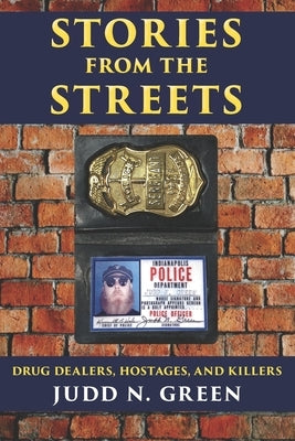 Stories from the Streets: Drug Dealers, Hostages and Killers by Green, Judd N.