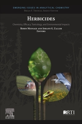Herbicides: Chemistry, Efficacy, Toxicology, and Environmental Impacts by Mesnage, Robin