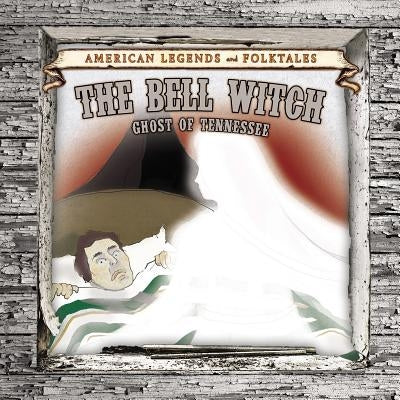 The Bell Witch: Ghost of Tennessee by Bougie, Matt