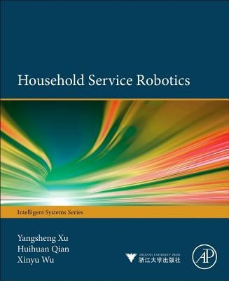 Household Service Robotics by Xu, Yangsheng