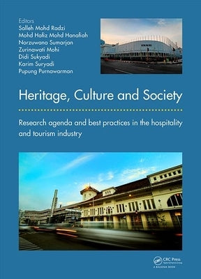 Heritage, Culture and Society: Research Agenda and Best Practices in the Hospitality and Tourism Industry by Radzi, Salleh Mohd
