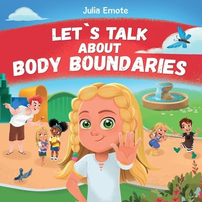 Let's Talk about Body Boundaries: Body Safety Book for Kids about Consent, Personal Space, Private Parts and Friendship, that helps toddlers and child by Emote, Julia