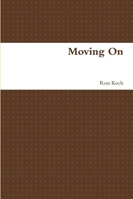Moving On by Koch, Ron