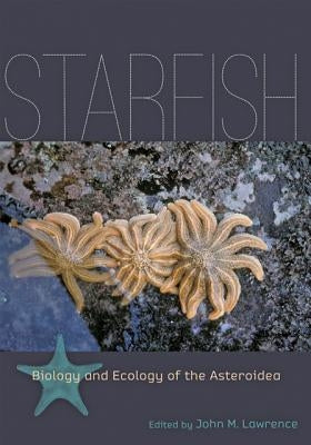 Starfish: Biology and Ecology of the Asteroidea by Lawrence, John M.