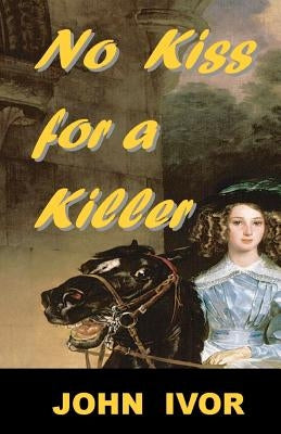No Kiss For A Killer by Ivor, John