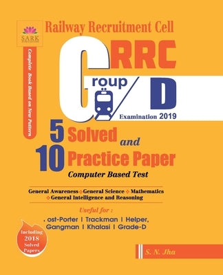 Rrc Group D 5 Solved and 10 Practice Papers 2019 by Jha, S. N.