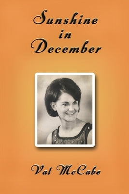 Sunshine in December: A Memoir by McCabe, Val
