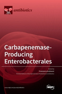 Carbapenemase-Producing Enterobacterales by Andreoni, Francesca