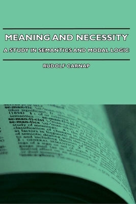Meaning and Necessity - A Study in Semantics and Modal Logic by Carnap, Rudolf