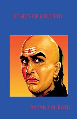 Ethics of Kautilya by Basu, Ratan Lal