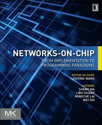 Networks-On-Chip: From Implementations to Programming Paradigms by Ma, Sheng