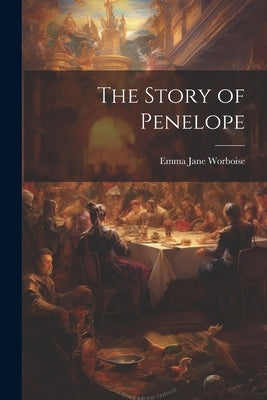 The Story of Penelope by Worboise, Emma Jane