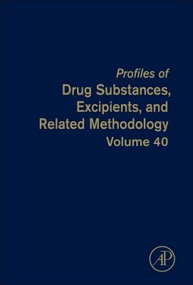Profiles of Drug Substances, Excipients and Related Methodology: Volume 40 by Brittain, Harry G.