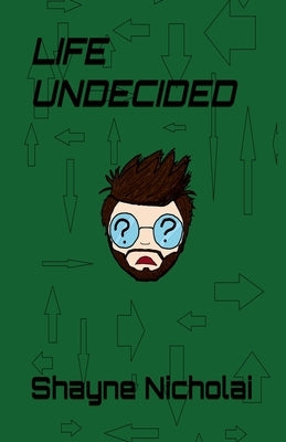 Life Undecided by Nicholai, Shayne