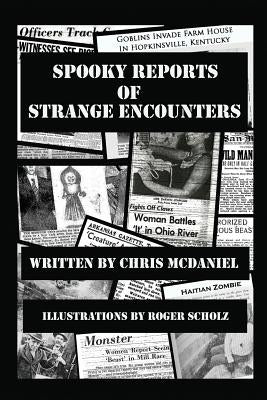 Spooky Reports of Strange Encounters by McDaniel, Chris