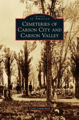 Cemeteries of Carson City and Carson Valley by Southerland, Cindy