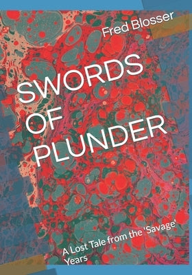 Swords of Plunder: A Lost Tale from the 'Savage' Years by Blosser, Fred