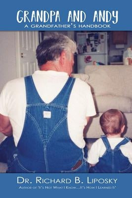 Grandpa and Andy: A Grandfather's Handbook by Liposky, Richard B.