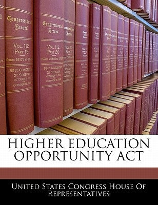 Higher Education Opportunity Act by United States Congress House of Represen