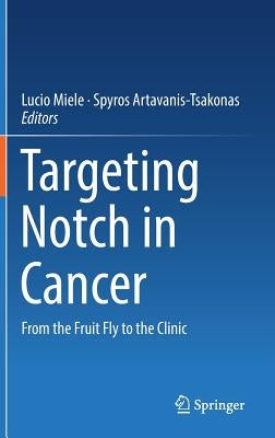 Targeting Notch in Cancer: From the Fruit Fly to the Clinic by Miele, Lucio