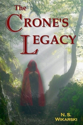 The Crone's Legacy by Wikarski, N. S.