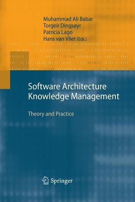Software Architecture Knowledge Management: Theory and Practice by Ali Babar, Muhammad