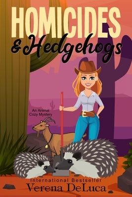 Homicides and Hedgehogs: an Animal Cozy Mystery by DeLuca, Verena