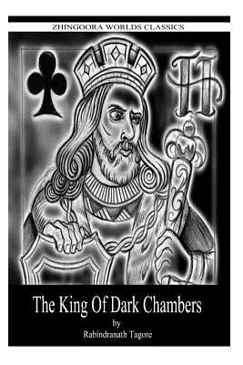 The King Of The Dark Chamber by Tagore, Rabindranath