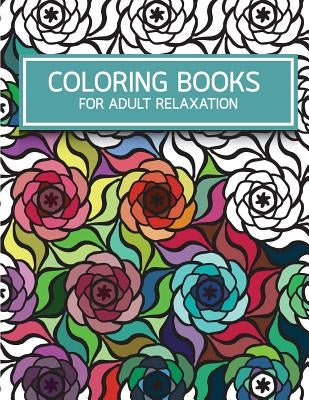 Flower Pattern Doodles Coloring books for Adult Relaxation: Creativity and Mindfulness Pattern Coloring Book for Adults and Grown ups by Leaves, Banana
