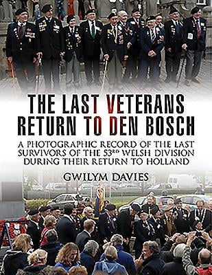The Last Veterans Return to Den Bosch by Davies, Gwilym
