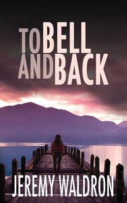 To Bell and Back by Waldron, Jeremy